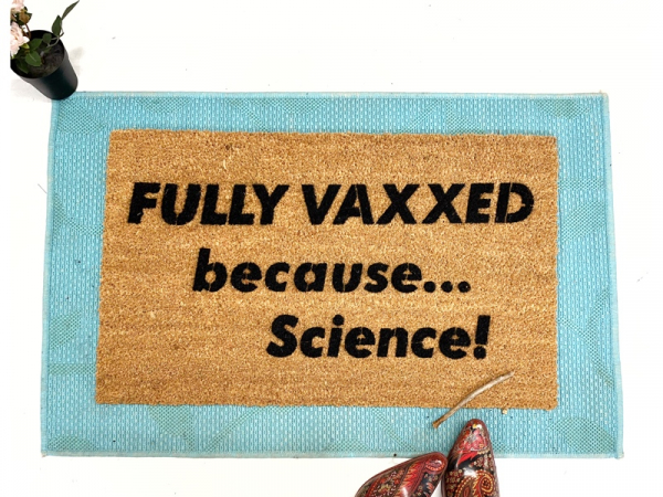 Fully VAXXED because... Science! covid 19 vaccine doormat