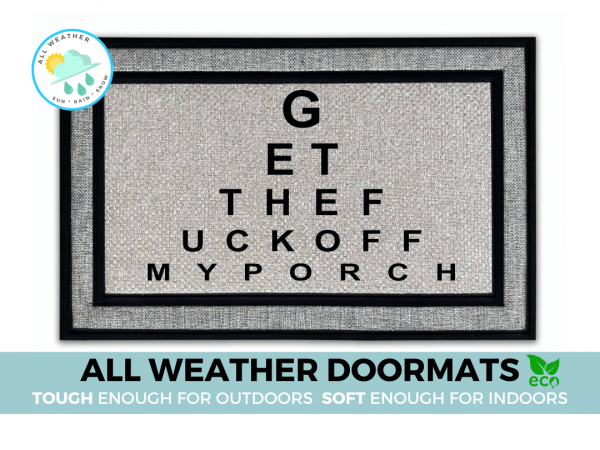 EYE CHART, Get the fuck off my porch, all weather waterproof doormat