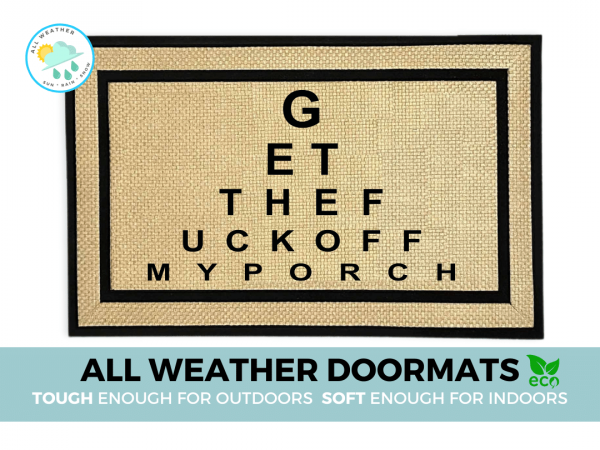 EYE CHART, Get the fuck off my porch, all weather waterproof doormat