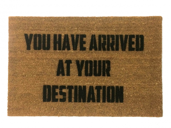 You have arrived at your destination coir outdoor doormat