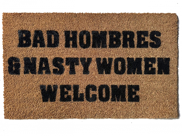 Bad AND Nasty Women Hombres Welcome democta door mat