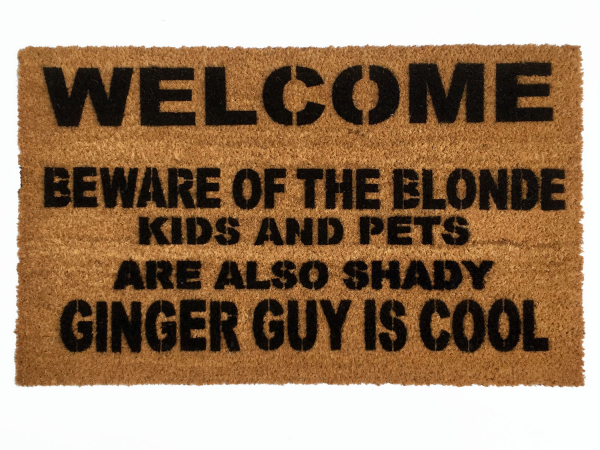 coir outdoor doormat beware of blonde, kids pets are shady ginger guy is cool