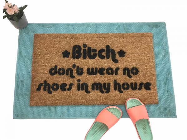 Bitch don't wear no shoes in my house doormat- The Box Roddy Ricch