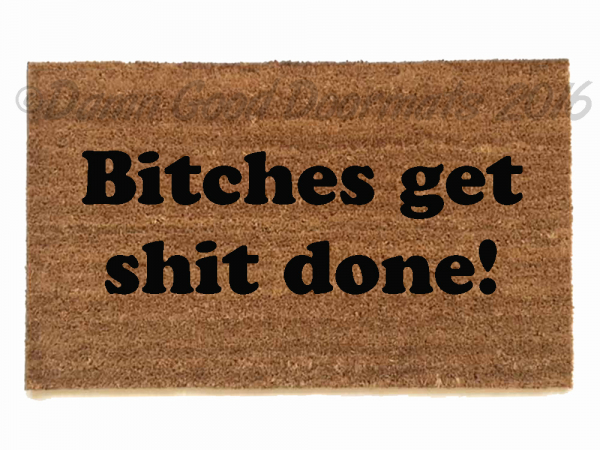 Bitches get shit done™ ladyboss doormat