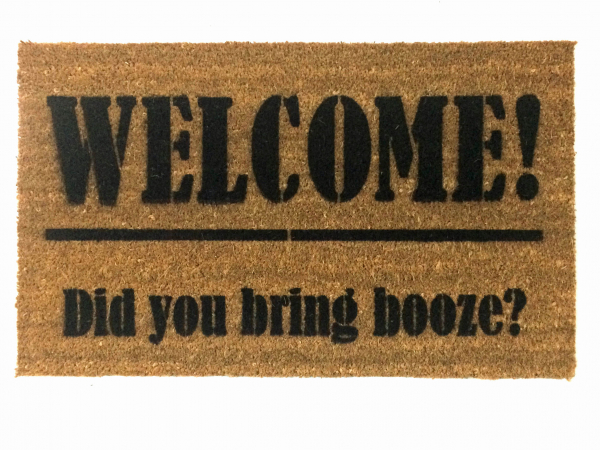 Welcome I hope you brought booze alcohol drinks cocktail funny welcome mat house