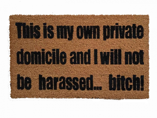 This is my own Private Domicile. and I will not be harassed Breaking Bad doormat