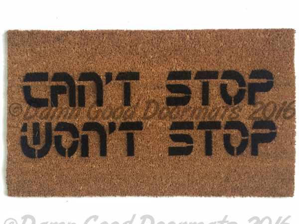 can't stop, won't stop™ doormat