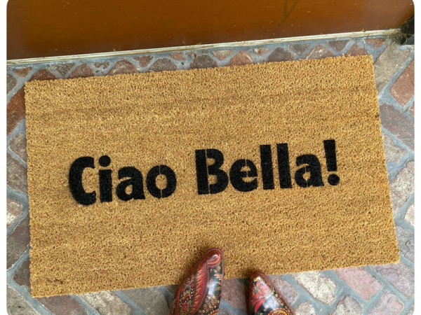 Ciao Bella! Hello Gorgeous! Italian doormat