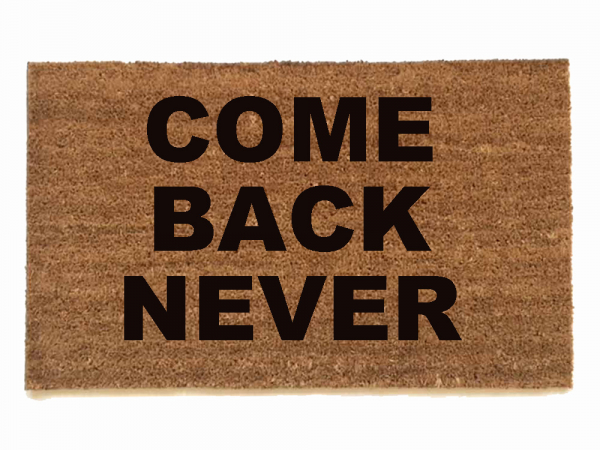 Come Back Never™ go away doormat