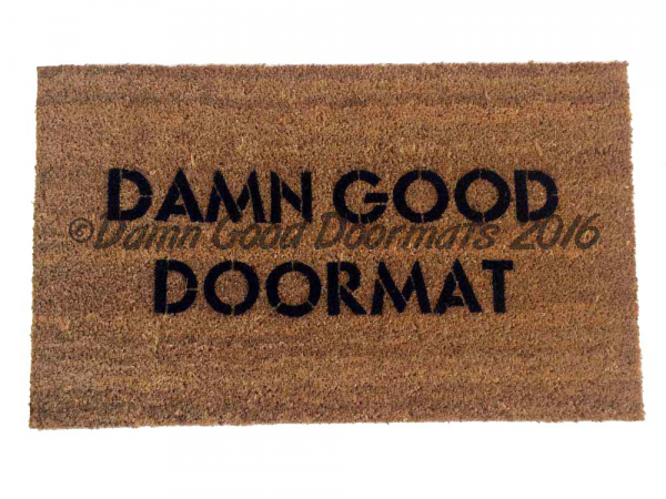 DAMN good doormat