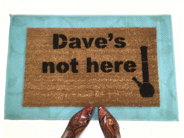 Dave's not here. Cheech & Chong 420 friendly funny pot smoker weed lover doormat