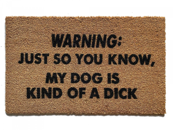 my dogs kind of a DICK funny rude dog lover gift doormat