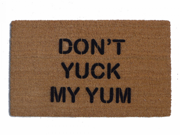 Don't yuck my yum™ funny doormat