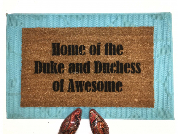 Home of the Duke & Dutchess of Awesome anniversary wedding gift damn goo doormat