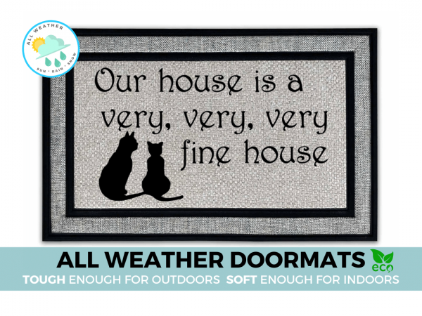 all-weather doormat "our house is a very fine house" with two cats