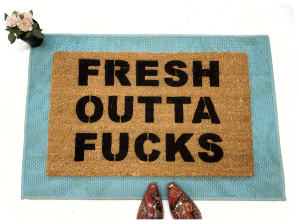 fresh outta fucks funny rude doormat