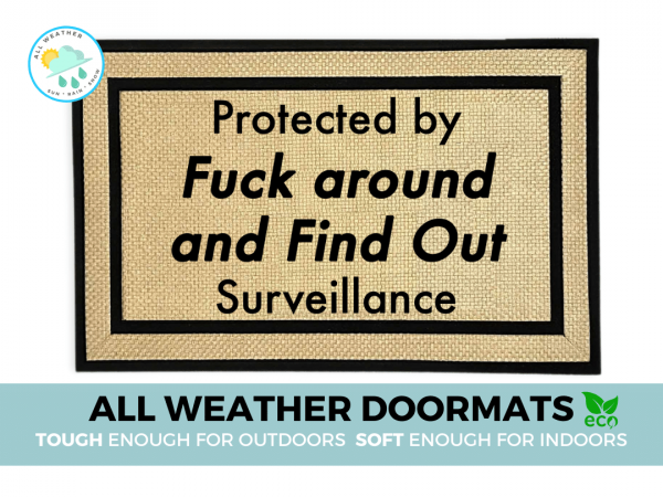 all weather Protected by Fuck around and Find out Surveillance doormat