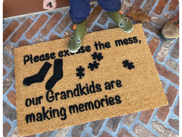Please excuse the mess, our grandchildren are making memories.