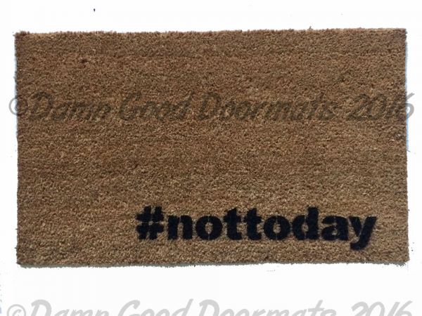 hashtag not today, go away, funny, rude doormat