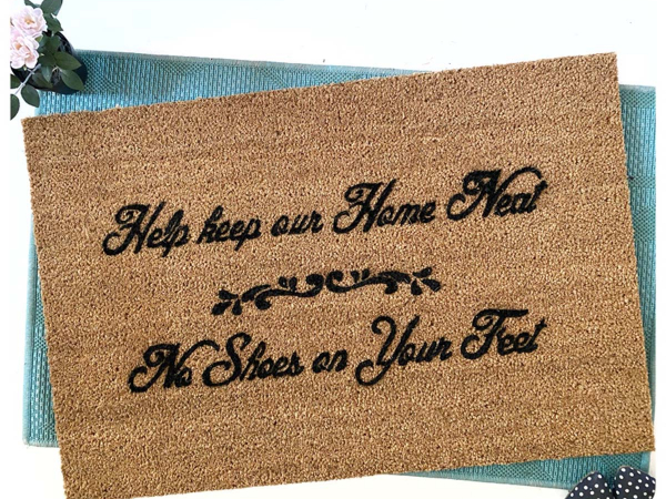 Help keep our home neat, no shoes on your feet- doormat