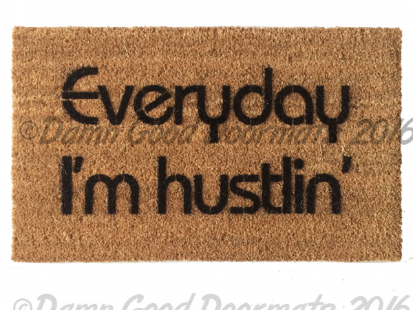 Everyday I'm hustlin' doormat