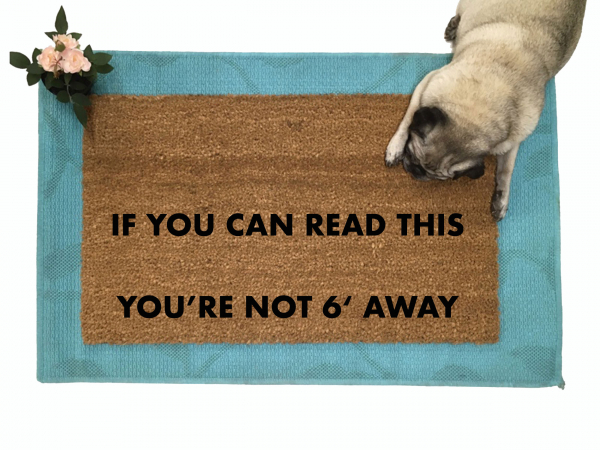 If you can read this, you're not 6 feet away Social Distancing doormat