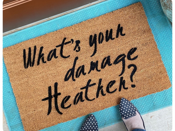 What's your damage Heather? Funny Heathers the musical doormat