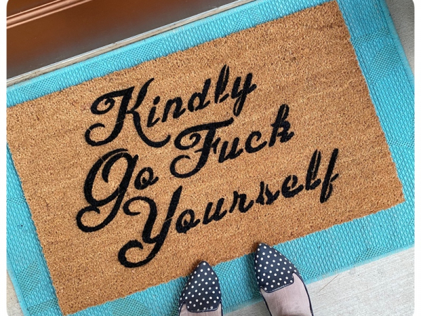 Kindly Go Fuck Yourself funny rude doormat