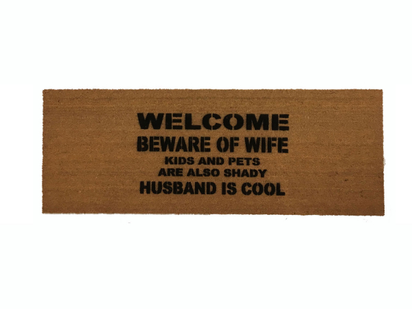 DOUBLEWIDE 24"x60" HUSBAND IS COOL™ Beware of WIFE KIDS and PETS shady doormat
