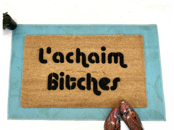 L'achaim Bitches funny Jewish cheers welcome damn good doormat