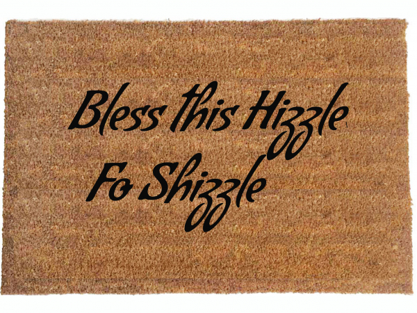 Bless this Hizzle fo Shizzle™ doormat