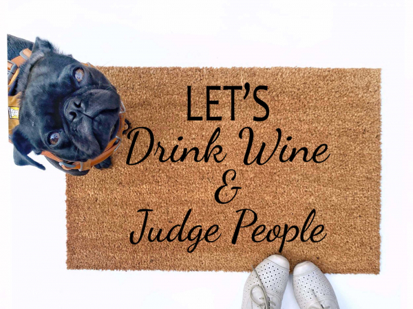 coir doormat "Let's drink Wine & Judge People" WITH A SILLY BLACK PUG