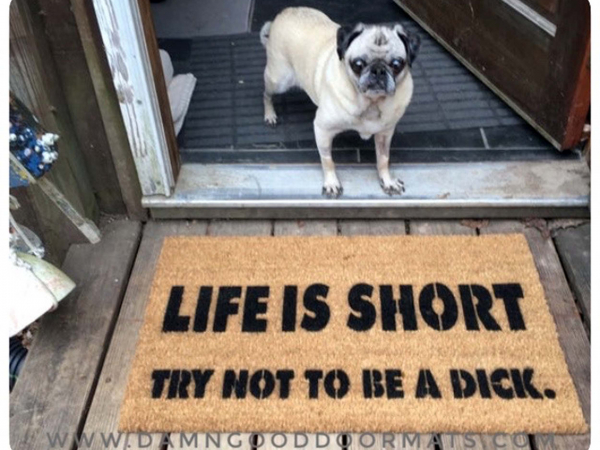 Life is short, try not to be a dick™