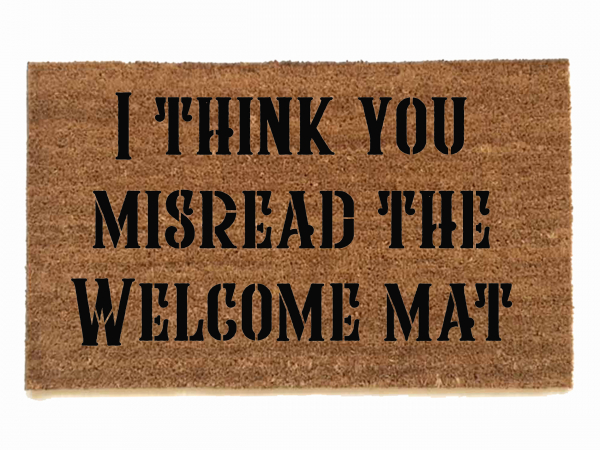 you misread the welcome mat funny rude go away damn good doormat