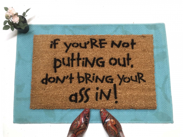 Not Putting Out- don't bring your ass in! funny rude doormat