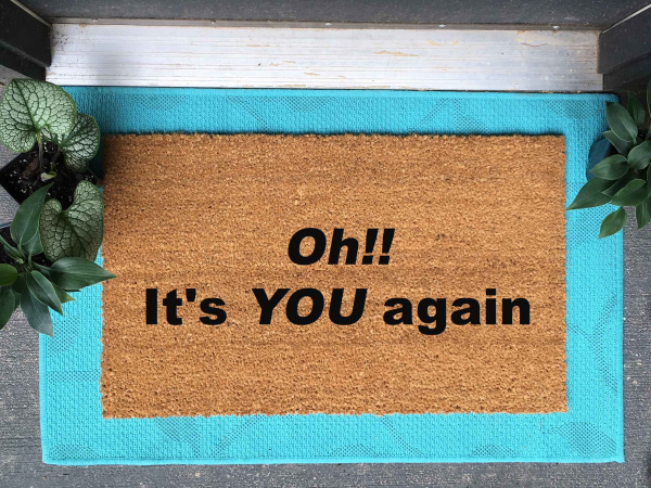 OH! It's YOU AGAIN! funny rude outdoor doormat