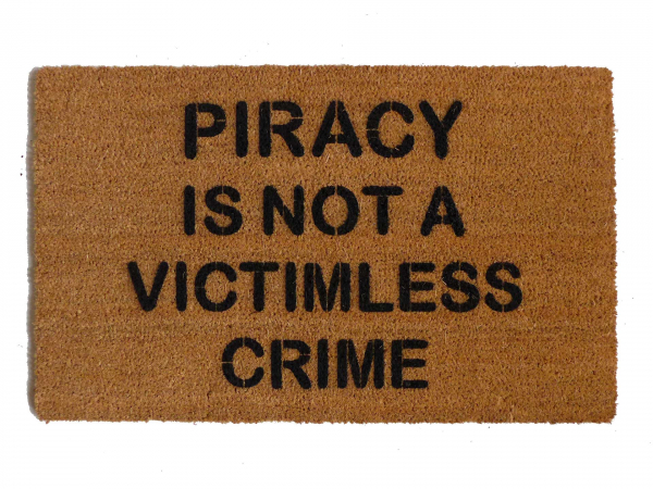 Piracy is not a victimless crime doormat