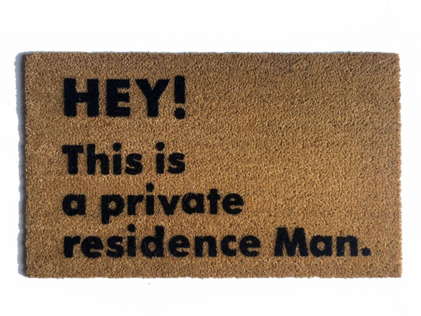 HEY! This a private residence Man- The Big Lebowski Dudeism doormat