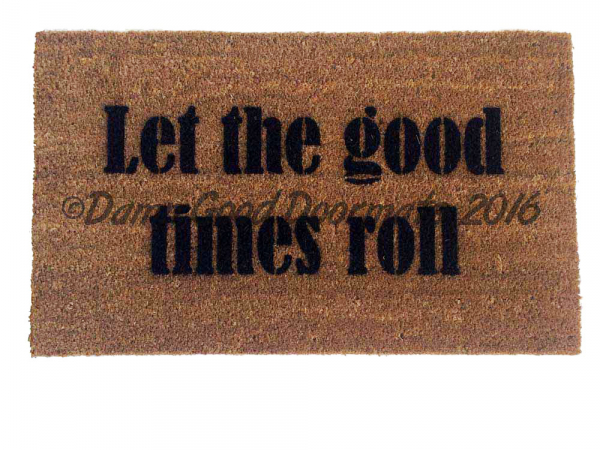 let the good times roll mantra doormat