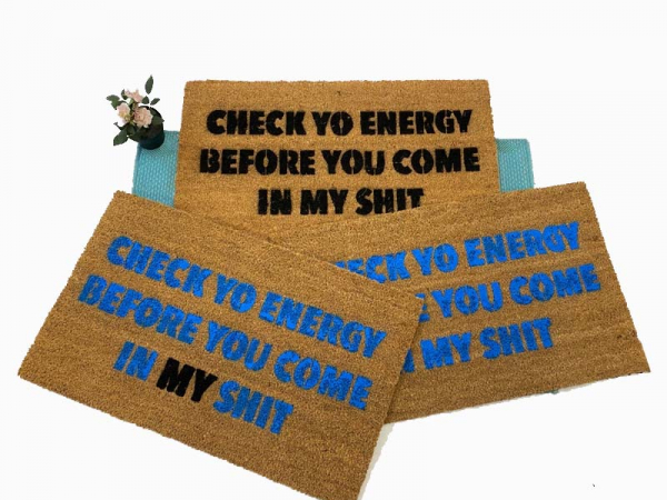 check yo energy before you come in my shit damn good door mat