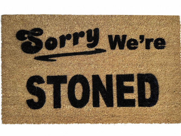 Sorry we're STONED pothead doormat