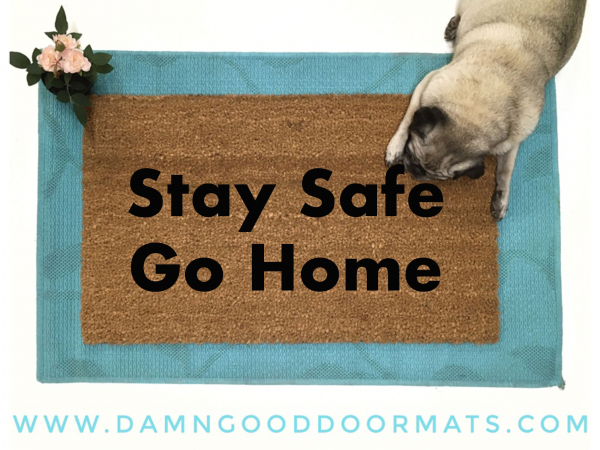Stay safe, go home COvid-19 coronavirus warning reminder doormat