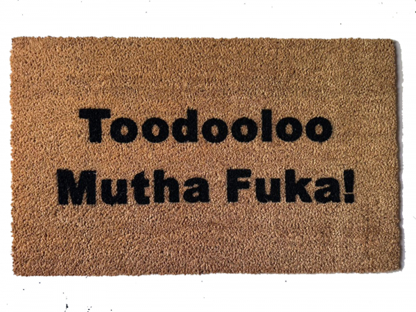 Toodooloo muthafucka hangover quote funny rude go away doormat