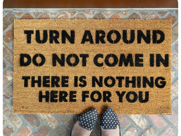 scott Rudin Turn around, Do not come in, There is nothing here for you doormat
