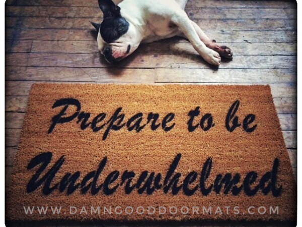 Prepare to be Underwhelmed doormat