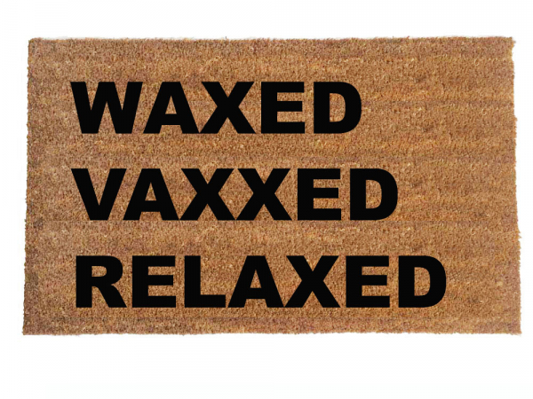 WAXED VAXXED RELAXED covid 19 vaccination safety doormat