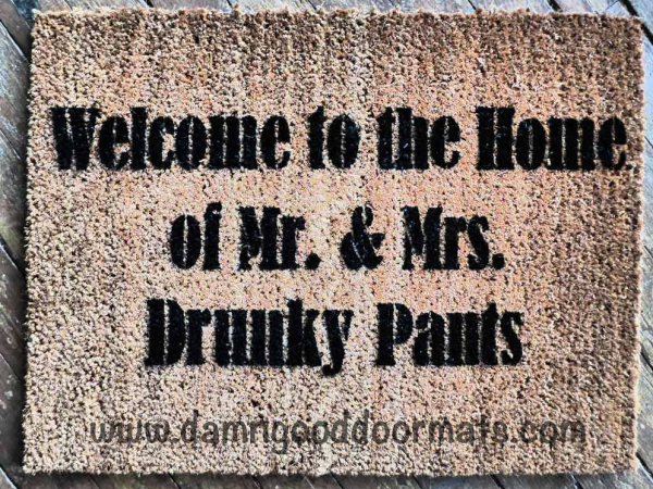 Welcome to the home of Mr. & Mrs. Drunky Pants doormat