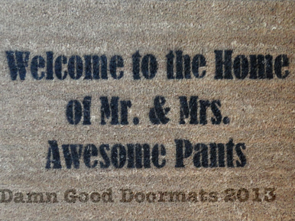 Welcome to the home of Mr. & Mrs. Awesome pants doormat