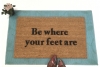 Be where your feet are mindful doormat