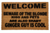 coir outdoor doormat beware of blonde, kids pets are shady ginger guy is cool
